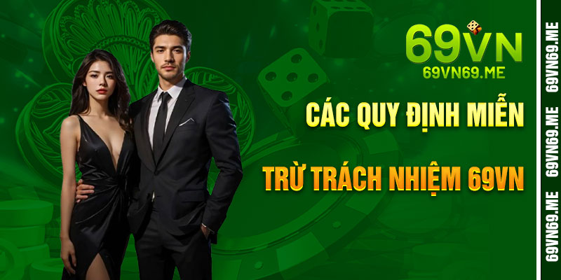 Các Quy Định Miễn Trừ Trách Nhiệm 69VN Chính