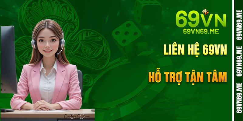 Liên Hệ 69VN – Hỗ Trợ Tận Tâm