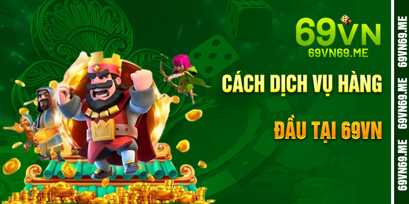 Các Dịch Vụ Hàng Đầu Tại Giới Thiệu 69VN