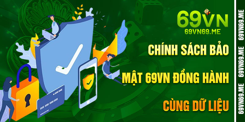 Chính Sách Bảo Mật 69VN Đồng Hành Dữ Liệu Người Chơi