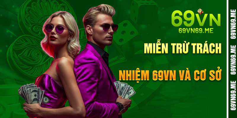 Miễn Trừ Trách Nhiệm 69VN – Cơ Sở Cho Cá Cược