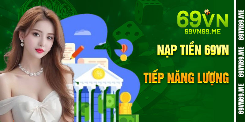 Nạp Tiền 69VN – Tiếp Năng Lượng Cho Cuộc Chơi