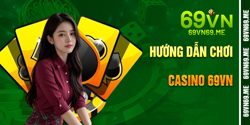 Ưu Đãi Độc Quyền Khi Chơi Casino 69VN