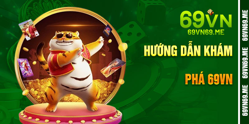 Hướng Dẫn Khám Phá 69VN Nhanh Chóng